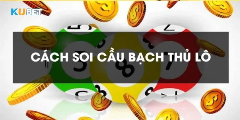 Bạch thủ lô soi cầu miền Bắc nếu áp dụng đúng phương pháp sẽ mang đến cho bạn bộ số đẹp.