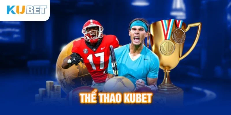 Thể thao Kubet nổi bật với đa dạng sản phẩm cá cược thể thao hấp dẫn.